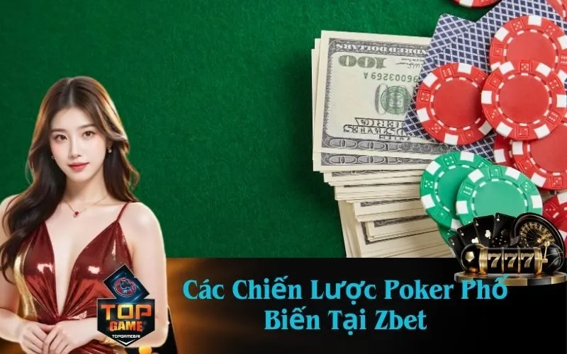 Các Chiến Lược Poker Phổ Biến Tại Zbet